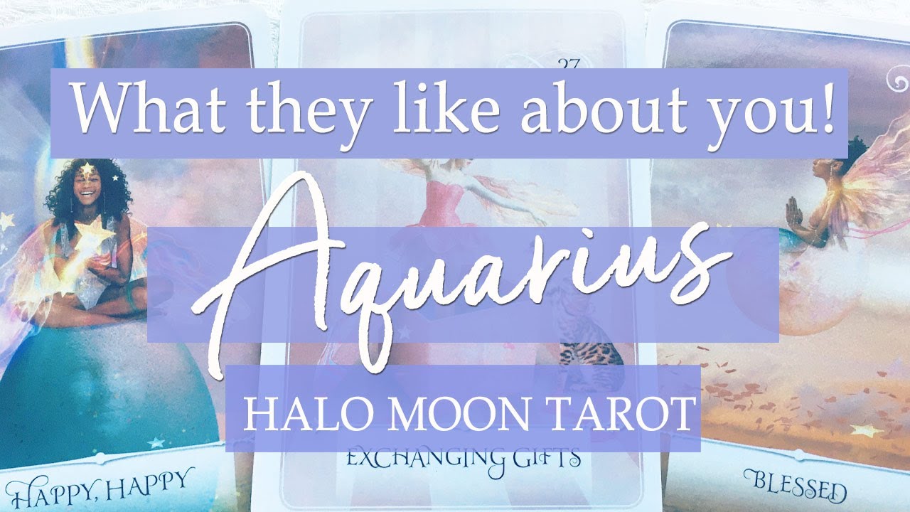 AQUARIUS - WHAT THEY LIKE ABOUT YOU