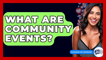 What Are Community Events? - Everyday-Networking