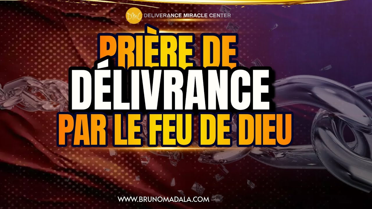 PRIÈRE DE DÉLIVRANCE PAR LE FEU DE DIEU
