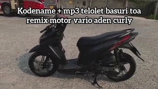 Kodename   mp3 telolet basuri toa remix motor vario aden curly @adencurly785