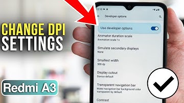 How to Change DPI Settings on Xiaomi Redmi A3 – Detailed Guide