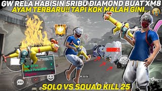 GW RELA HABISIN 5RIBU DIAMOND BUAT XM8 AYAM TERBARU!! TAPI KOK GINI.. SOLO VS SQUAD KILL 25