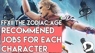 Final Fantasy XII The Zodiac Age - Recommeneded Character Jobs! (PS4)
