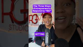 The Big Three Ways Entrepreneurs Respond to NO 👀
