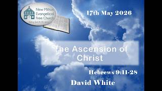 Hebrews 9 : 11-28 The Ascension of Christ