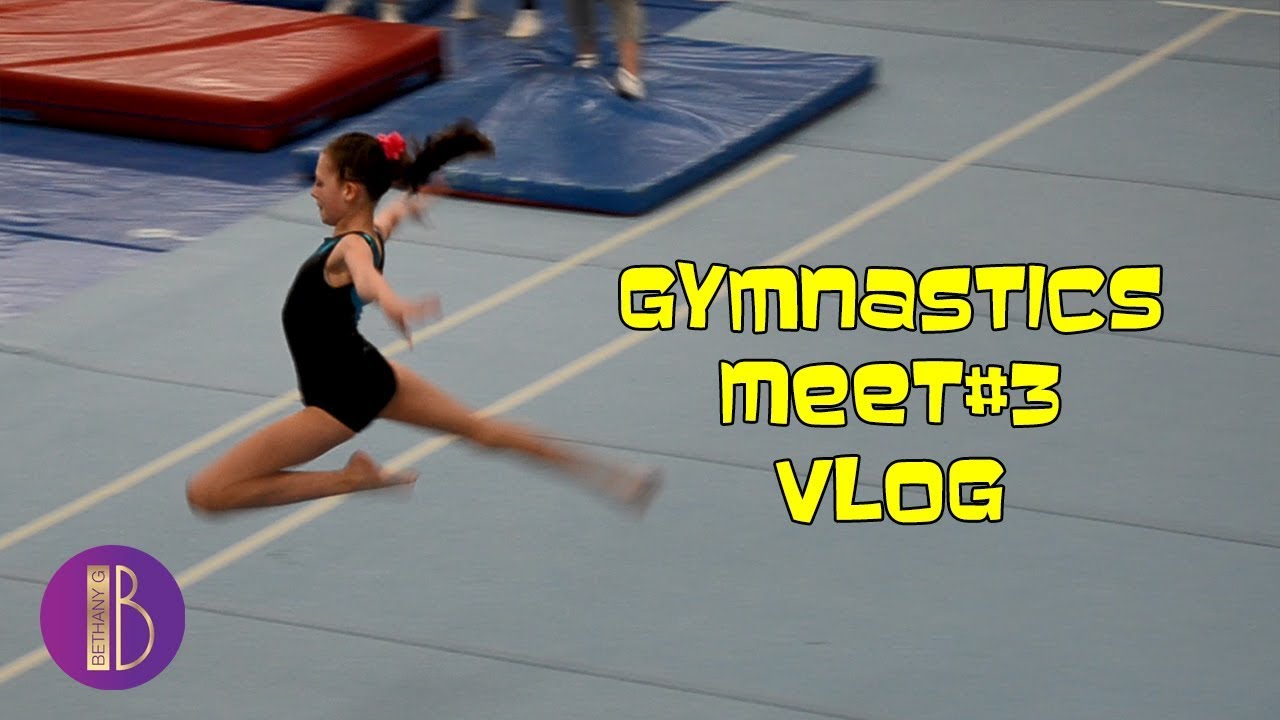 Gymnastics Meet3 Weekend Vlog Bethany G YouTube