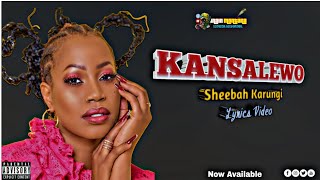 Kansalewo by Sheebah Karungi (Lyrics Video)