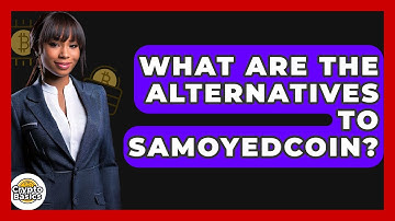 What Are The Alternatives To Samoyedcoin? - CryptoBasics360.com
