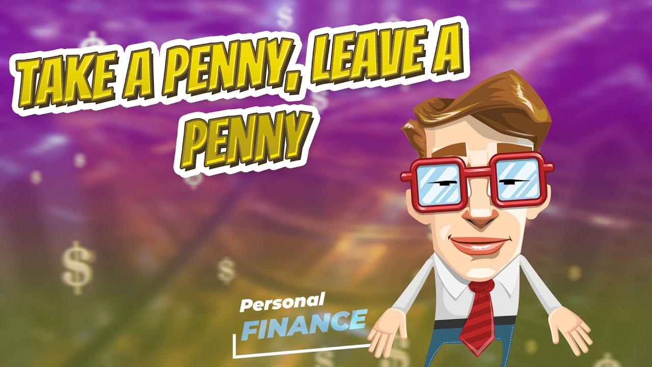 take-a-penny-leave-a-penny-personal-finance-youtube