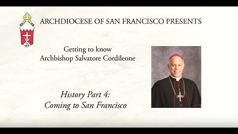 Getting to know Archbishop Cordileone - Part 4: Coming to San Francisco