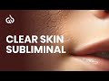 Clear Skin Subliminal Acne Subliminal Acne Healing Flawless Skin Clear Skin Subliminal Acne Subliminal Acne Healing Flawless Skin