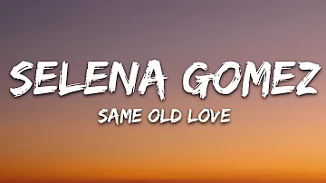 Selena Gomez - Same Old Love (Lyrics)