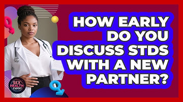 How Early Do You Discuss STDs With A New Partner?