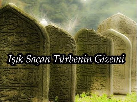 Işık Saçan Türbenin Gizemi