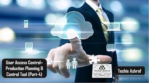 User Access Control - Production Planning and Control Tool (Part-4)