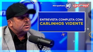 CARLINHOS VIDENTE - ENTREVISTA COMPLETA