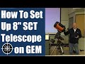 How To Set Up an 8" Celestron SCT Telescope, on a German Equatorial Mount (GEM).  By Keith Latiolais