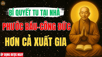 Bí Quyết Tu Tại Gia I Công Đức nhiều hơn Cả Xuất Gia I Lục Tổ Huệ Năng