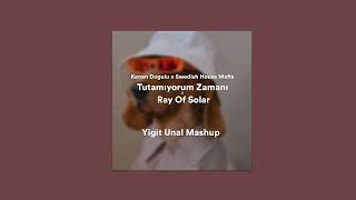 Kenan Doğulu x Swedish House Mafia - Tutamıyorum Zamanı x Ray Of Solar - Yigit Unal Mashup