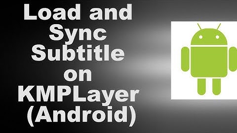 Load and Sync Subtitle on KMPLayer Android