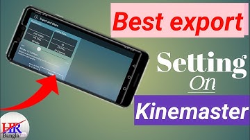 kinemaster video export setting।। beangali video 2021।।