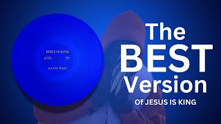 The BEST Version Of JESUS IS KING By Kanye West