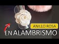 ANILLO TRAMADO en Rosa con Alambre / TUTORIAL Nivel Avanzado de Alambrismo