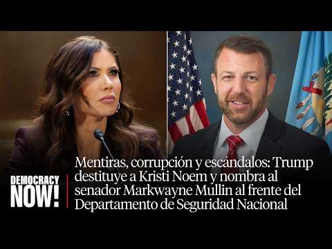 Mentiras, corrupción y escándalos: Trump destituye a Noem como secretaria de Seguridad Nacional