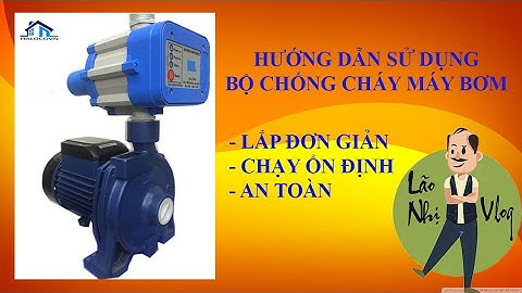 Hướng dẫn sử dụng bộ Rơ Le Chống Cạn máy bơm nước | chống cháy máy bơm | Lão Nhị Vlog |