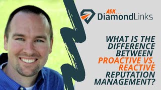What is the Difference Between Proactive vs. Reactive Reputation Management? (Ask DiamondLinks)