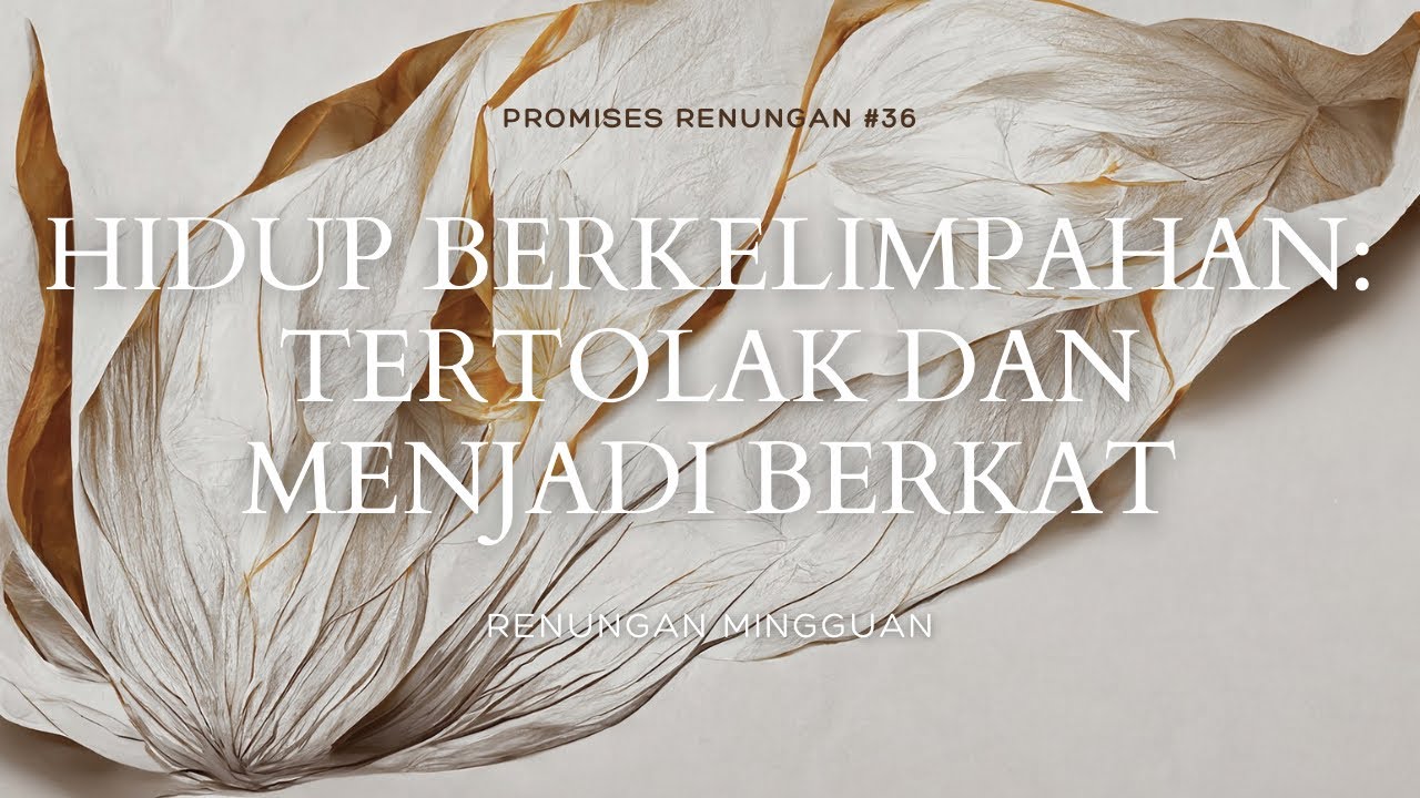 Hidup Berkelimpahan: Tertolak dan Menjadi Berkat 