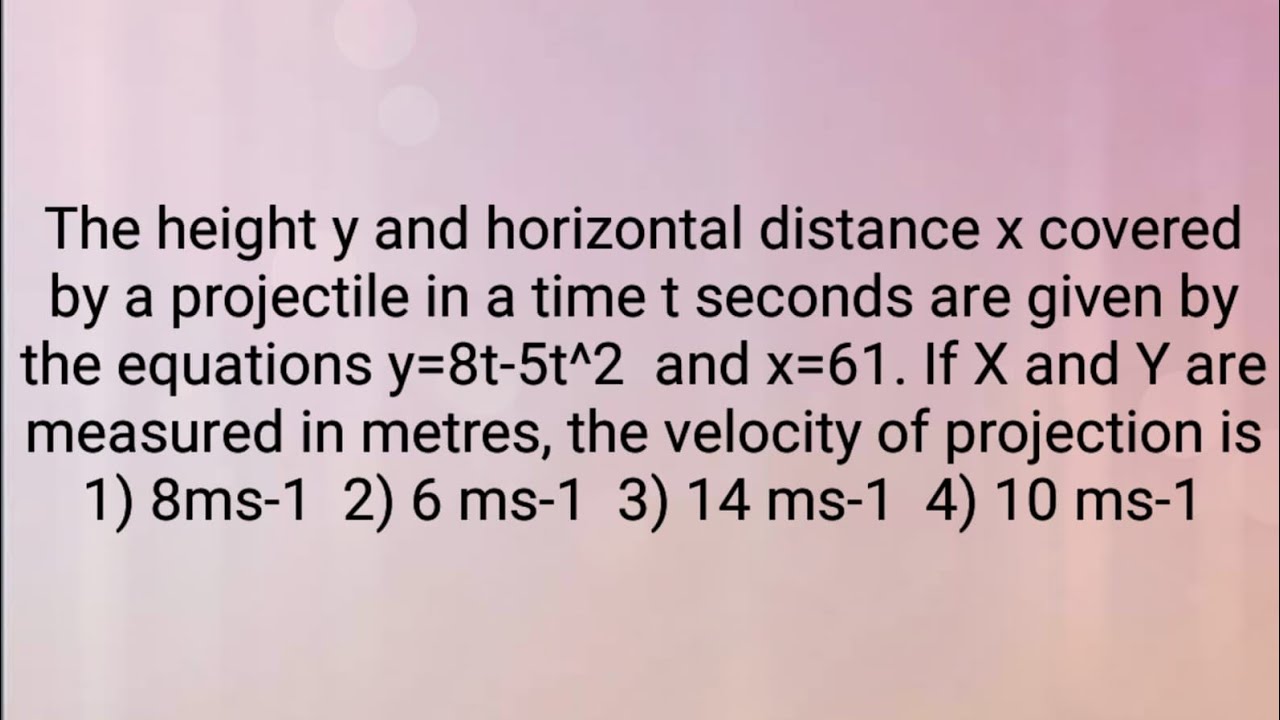 the height y and horizontal distance x covered by a projectile in a ...