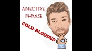 English Tutor Nick P Adjective Phrase (97) Cold-blooded - Origin - Two Meanings