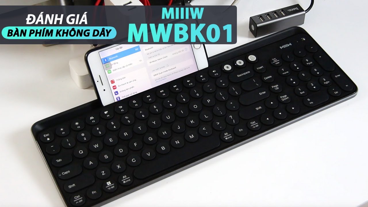 Đánh giá bàn phím không dây MIIIK MWBK01: KẾT NỐI CÙNG LÚC ĐIỆN THOẠI VÀ MÁY TÍNH