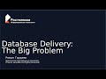 Database Delivery: The Big Problem