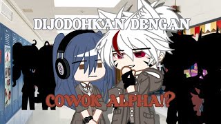 DIJODOHKAN DENGAN COWOK ALPHA!? 18  ||GCMM INDONESIA||