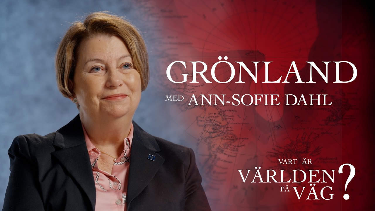 Ann-Sofie Dahl om Grönland | Vart är världen på väg?