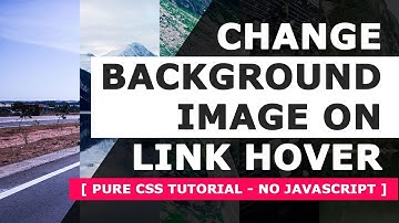 Change Background Image On Link Hover - Pure Html5 and CSS3 Hover Effects Tutorial - No Javascript