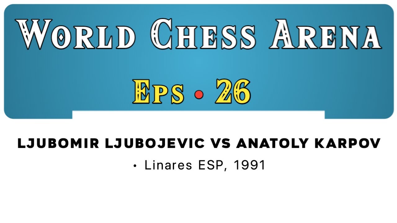 Ljubomir Ljubojevic vs Anatoly Karpov • Linares ESP, 1991