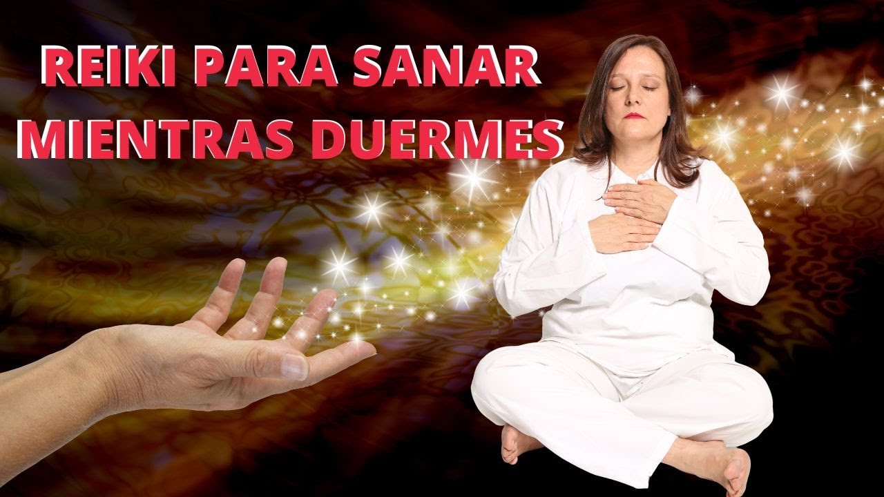 Meditación para SANAR el CUERPO y la MENTE con REIKI mientras duermes ...