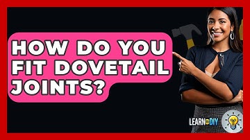 How Do You Fit Dovetail Joints? - LearnToDIY360.com