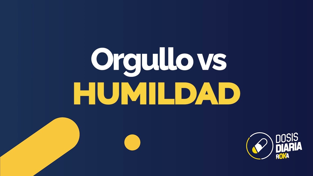 Dosis Diaria Roka - Orgullo vs humildad