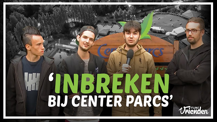 Inbreken bij Center Parcs (met ZU5E) - Fijne Vrienden