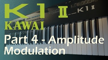 Kawai K1 II Synthesizer - Part 4 - Amplitude Modulation