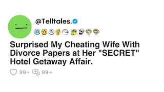 Surprised My Cheating Wife With Divorce Papers at Her 