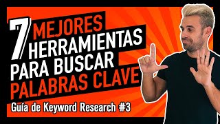 TOP 7 MEJORES HERRAMIENTAS para BUSCAR PALABRAS CLAVE (Tutorial de Keyword Research #3)