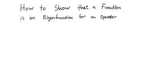 CHE3026 How to Show that a Function is an Eigenfunction for an Operator