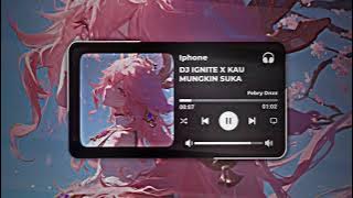 🎧DJ IGNITE X KAU MUNGKIN SUKA VIRAL TIK TOK //