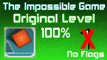 The Impossible Game Original Level 100% Complete (No Flags)