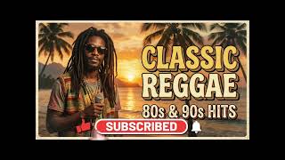 Best Reggae Songs 80s & 90s 🌴 Greatest Classic Reggae Hits Ever